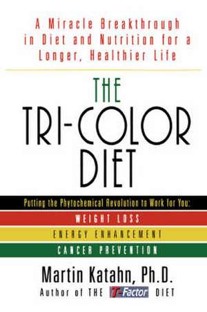 The Tri–Color Diet de Martin Katahn