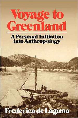 Voyage to Greenland – A Personal Initiation into Anthroplogy de Frederica De Laguna