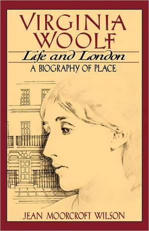 Virginia Woolf – Life and London de Jean Moorcroft Wilson