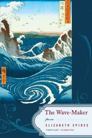 The Wave–Maker – Poems de Elizabeth Spires