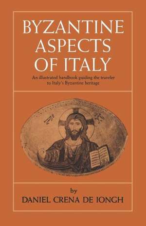 Byzantine Aspects of Italy de Daniel Crena De Iongh