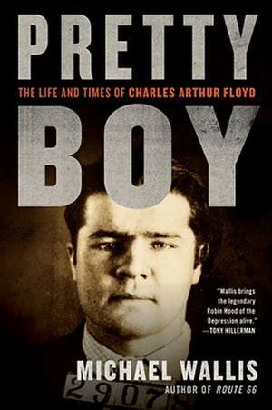 Pretty Boy – The Life and Times of Charles Arthur Floyd de Michael Wallis