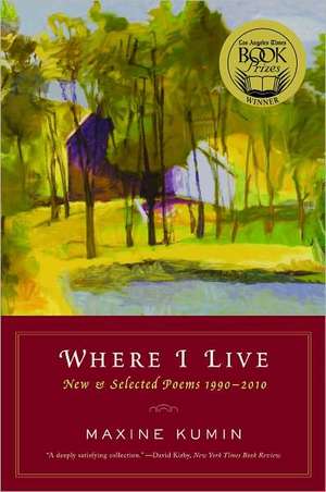 Where I Live – New and Selected Poems 1990–2010 de Maxine Kumin