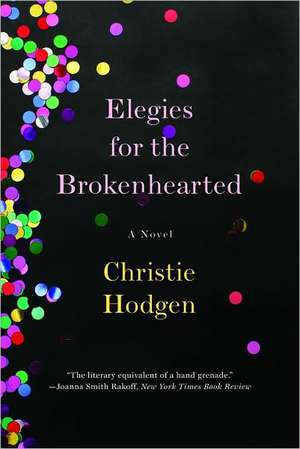 Elegies for the Brokenhearted – A Novel de Christie Hodgen