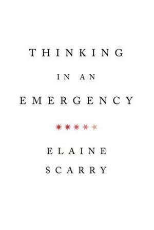 Thinking in an Emergency de Elaine Scarry