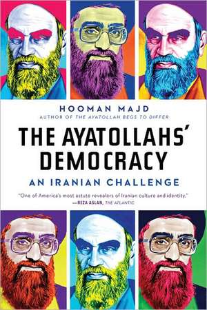 The Ayatollahs′ Democracy – An Iranian Challenge de Hooman Majd