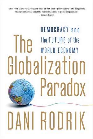 The Globalization Paradox – Democracy and the Future of the World Economy de Dani Rodrik