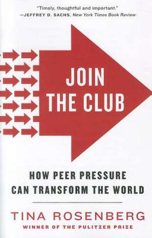 Join the Club – How Peer Pressure Can Transform the World de Tina Rosenberg