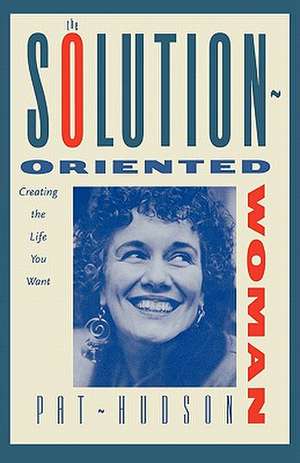 The Solution–Oriented Woman de Patricia Hudson O`hanlon