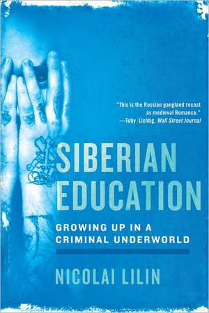 Siberian Education – Growing Up in a Criminal Underworld de Nicolai Lilin