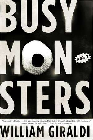 Busy Monsters – A Novel de William Giraldi