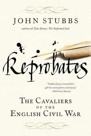 Reprobates: The Cavaliers of the English Civil War de John Stubbs