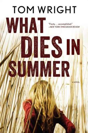 What Dies in Summer – A Novel de Tom Wright