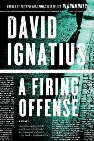 A Firing Offense – A Novel de David Ignatius