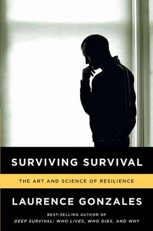 Surviving Survival – The Art and Science of Resilience de Laurence Gonzales