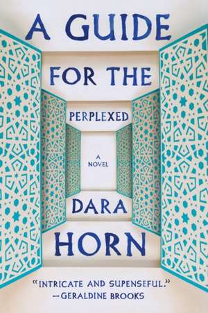 A Guide for the Perplexed – A Novel de Dara Horn