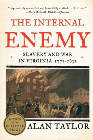 The Internal Enemy – Slavery and War in Virginia, 1772–1832 de Alan Taylor