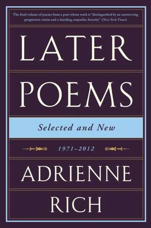 Later Poems: Selected and New – 1971–2012 de Adrienne Rich