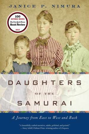 Daughters of the Samurai – A Journey from East to West and Back de Janice P. Nimura