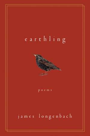 Earthling – Poems de James Longenbach