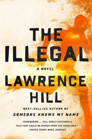 The Illegal de Lawrence Hill