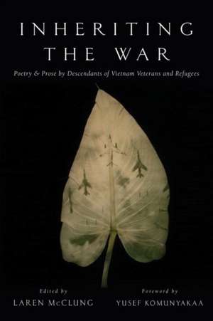 Inheriting the War – Poetry and Prose by Descendants of Vietnam Veterans and Refugees de Laren Mcclung