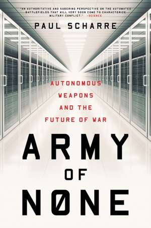 Army of None – Autonomous Weapons and the Future of War de Paul Scharre