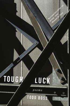 Tough Luck – Poems de Todd Boss