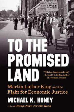 To the Promised Land – Martin Luther King and the Fight for Economic Justice de Michael K. Honey