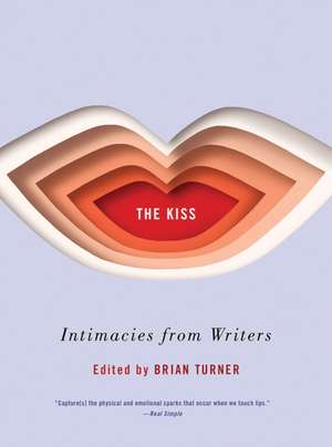 The Kiss – Intimacies from Writers de Brian Turner