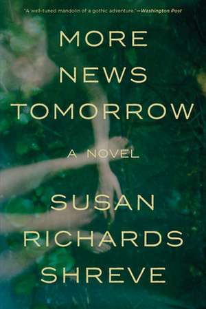 More News Tomorrow – A Novel de Susan Richards Shreve