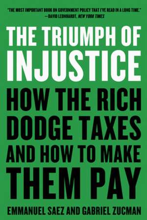 The Triumph of Injustice – How the Rich Dodge Taxes and How to Make Them Pay de Emmanuel Saez