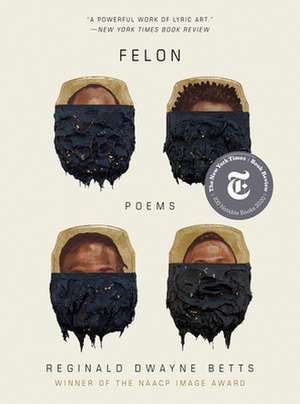 Felon – Poems de Reginald Dwayne Betts