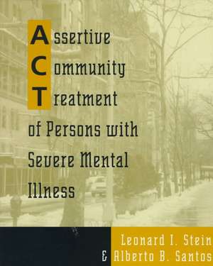 Assertive Community Treatment of Persons With Severe Mental Illness de Alberto B. Santos