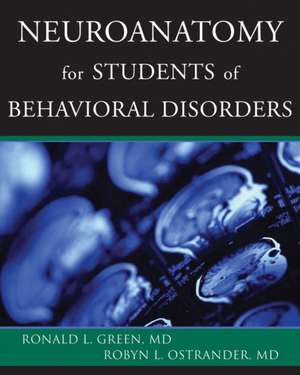 Neuroanatomy For Students Of Behavioral Disorders de Ronald L. Green