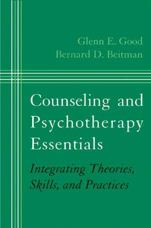 Counseling and Psychotherapy Essentials – Integrating Theories, Skills and Practices de Bernard D. Beitman