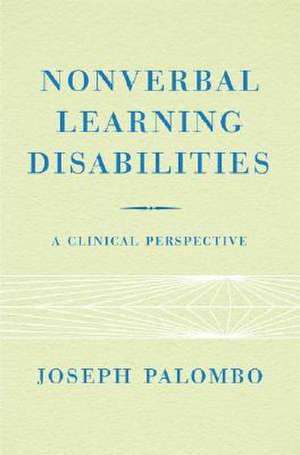 Nonverbal Learning Disabilities – A Clinical Perspective de Joseph Palombo