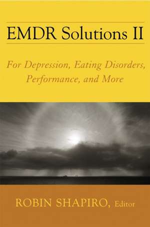 EMDR Solutions II – For Depression, Eating Disorders, Performance and More de Robin Shapiro