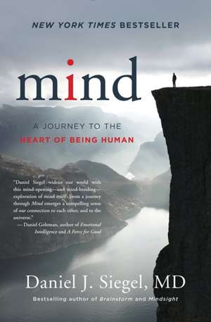 Mind – A Journey to the Heart of Being Human de Daniel J. Siegel