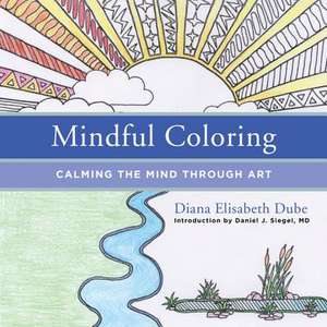 Mindful Coloring de Diana Elisabeth Dube