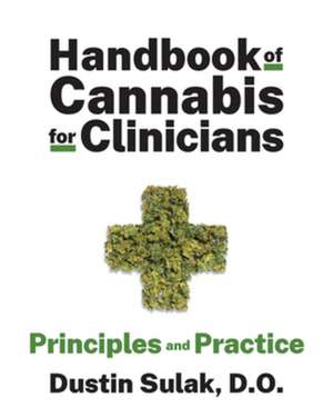 Handbook of Cannabis for Clinicians – Principles and Practice de Dustin Sulak