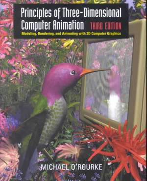 Principles of Three-Dimensional Computer Animation: Modeling, Rendering, and Animating with 3D Computer Graphics de Michael O'Rourke