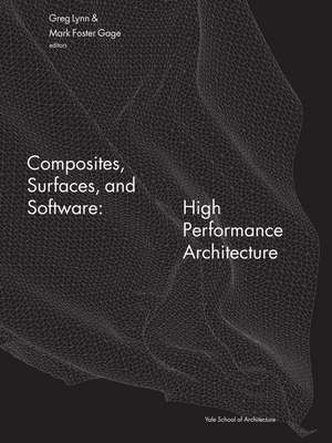 Composites, Surfaces, and Software: High Performance Architecture de Yale School of Architecture