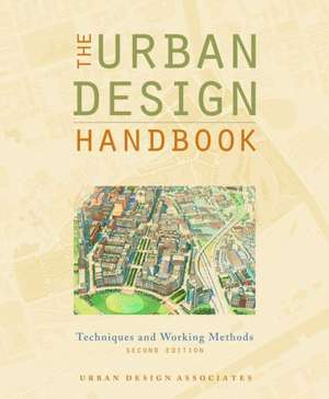 The Urban Design Handbook: Techniques and Working Methods de Urban Design Associates
