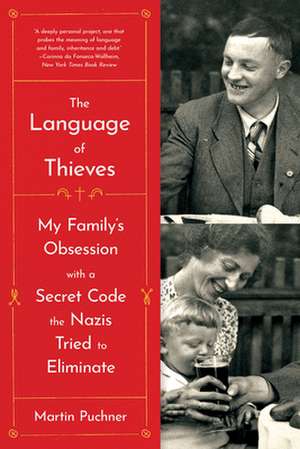 The Language of Thieves – My Family′s Obsession with a Secret Code the Nazis Tried to Eliminate de Martin Puchner