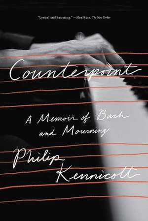 Counterpoint – A Memoir of Bach and Mourning de Philip Kennicott