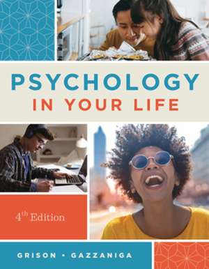 Psychology in Your Life, Fourth Edition de Sarah Grison