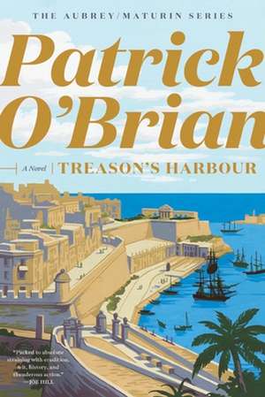 Treason′s Harbour de Patrick O′brian