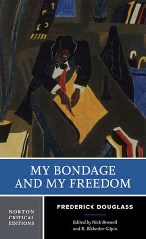 My Bondage and My Freedom – A Norton Critical Edition de Frederick Douglass