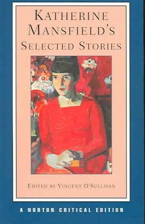 Katherine Mansfield`s Selected Stories – A Norton Critical Edition de Katherine Mansfield